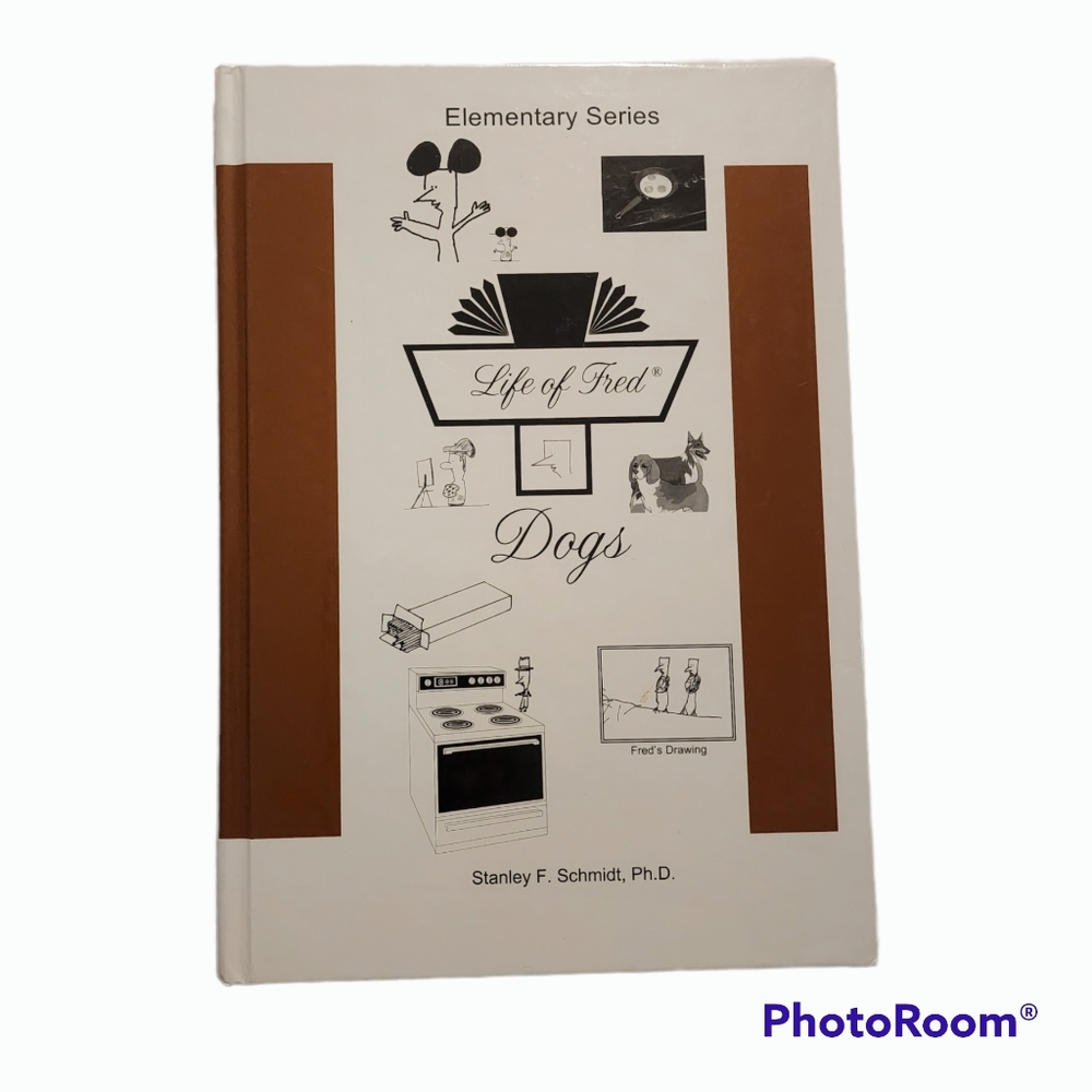 Life of Fred -Dogs- book, by Stanley F. Schmidt, Ph.D